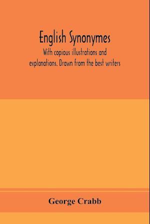 English synonymes, with copious illustrations and explanations. Drawn from the best writers