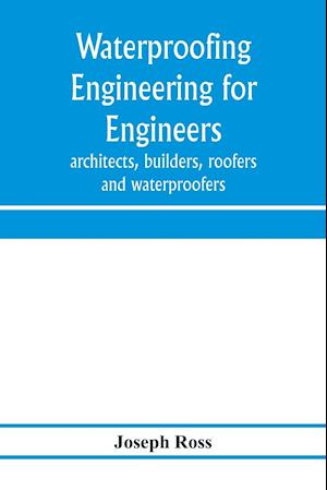 Waterproofing engineering for engineers, architects, builders, roofers and waterproofers