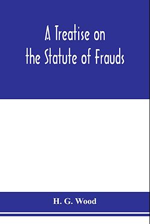 A treatise on the statute of frauds