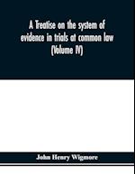 A treatise on the system of evidence in trials at common law
