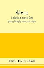 Hellenica; a collection of essays on Greek poetry, philosophy, history, and religion 