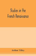 Studies in the French renaissance 