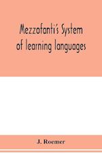 Mezzofanti's system of learning languages applied to the study of French With a treatise on French versification, and a dictionary of idioms, peculiar expressions, &c.