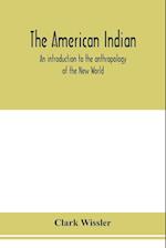 The American Indian; an introduction to the anthropology of the New World 
