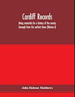 Cardiff records; being materials for a history of the county borough from the earliest times (Volume I) 