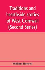 Traditions and hearthside stories of West Cornwall (Second Series) 