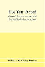 Five year record, class of nineteen hundred and five Sheffield scientific school 
