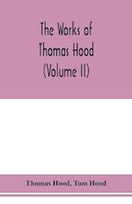 The works of Thomas Hood, comic and serious, in prose and verse, with all the original illustrations (Volume II) 