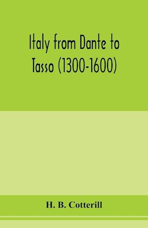 Italy from Dante to Tasso (1300-1600)