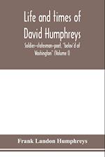 Life and times of David Humphreys, soldier-statesman-poet, "belov'd of Washington" (Volume I) 