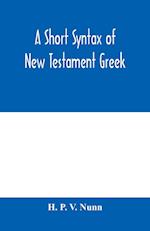 A short syntax of New Testament Greek 