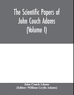 The scientific papers of John Couch Adams (Volume I) 