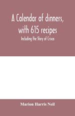 A calendar of dinners, with 615 recipes; Including the Story of Crisco 