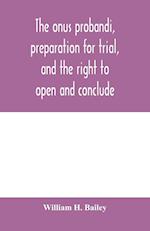 The onus probandi, preparation for trial, and the right to open and conclude 