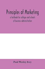 Principles of marketing; a textbook for colleges and schools of business administration 