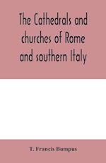 The cathedrals and churches of Rome and southern Italy 