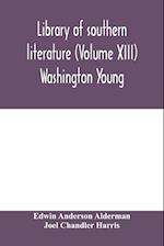 Library of southern literature (Volume XIII) Washington Young 