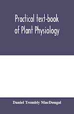 Practical text-book of plant physiology 