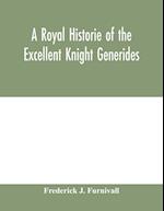 A royal historie of the excellent knight Generides 
