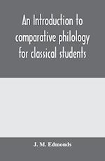 An introduction to comparative philology for classical students 