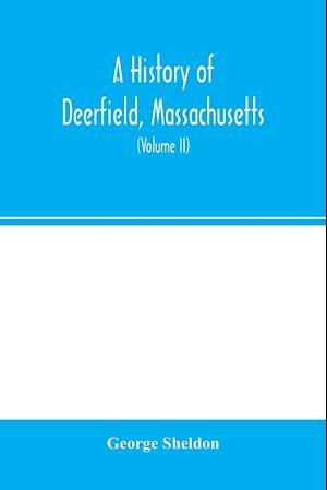 A history of Deerfield, Massachusetts