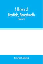 A history of Deerfield, Massachusetts