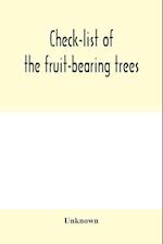 Check-list of the fruit-bearing trees, shrubs and vines, nut, and other food-plants, in the Park and Orchards of Frank Cowan 