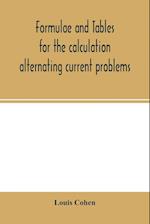 Formulae and tables for the calculation alternating current problems 