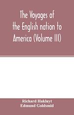 The Voyages of the English nation to America (Volume III) 