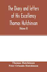 The diary and letters of His Excellency Thomas Hutchinson