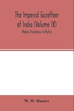 The Imperial Gazetteer of India (Volume IX) Madras Presidency to Multai 