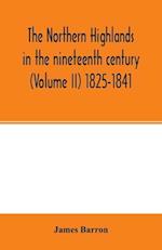 The Northern Highlands in the nineteenth century (Volume II) 1825-1841 