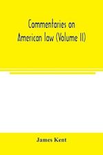 Commentaries on American law (Volume II) 