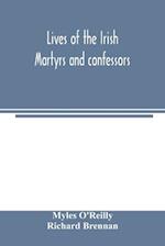 Lives of the Irish Martyrs and confessors 