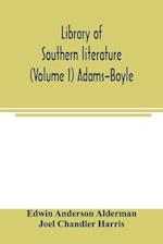 Library of southern literature (Volume I) Adams-Boyle 
