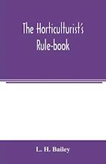 The horticulturist's rule-book; a compendium of useful information for fruit-growers, truck-gardeners, florists, and others 