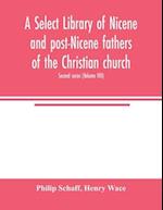 A Select library of Nicene and post-Nicene fathers of the Christian church. Second series (Volume VIII) 