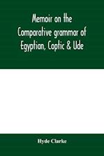 Memoir on the comparative grammar of Egyptian, Coptic & Ude 