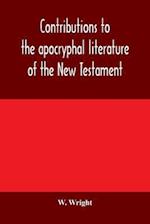 Contributions to the apocryphal literature of the New Testament, collected and edited from Syriac manuscripts in the British Museum 