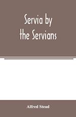 Servia by the Servians 