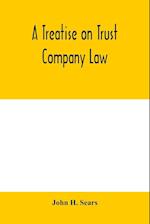 A treatise on trust company law 
