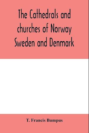 The cathedrals and churches of Norway, Sweden and Denmark