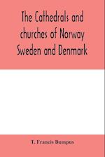 The cathedrals and churches of Norway, Sweden and Denmark 