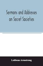 Sermons and addresses on secret societies