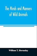 The minds and manners of wild animals; a book of personal observations 