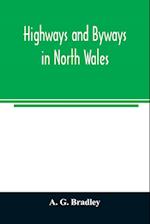 Highways and byways in North Wales 