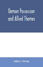 Demon possession and allied themes; being an inductive study of phenomena of our own times