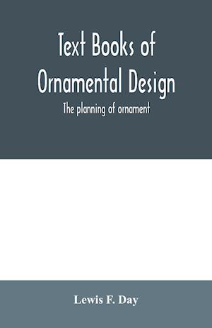 Text Books of Ornamental Design; The planning of ornament