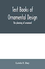 Text Books of Ornamental Design; The planning of ornament 