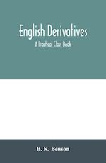 English derivatives; a practical class book 